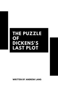 Title: The Puzzle Of Dickens's Last Plot, Author: Andrew Lang