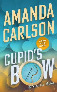 Title: Cupid's Bow: (Mina Kane Book 3), Author: Amanda Carlson