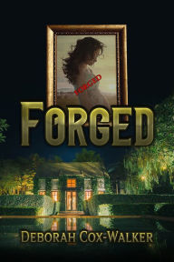 Title: Forged, Author: Deborah Cox-Walker