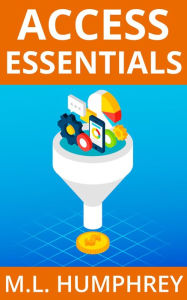 Title: Access Essentials, Author: M. L. Humphrey