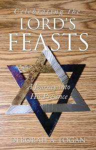 Title: Celebrating the Lord's Feasts, Author: Deborah A. Logan