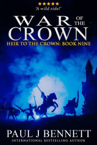 Title: War of the Crown: An Epic Fantasy Novel, Author: Paul J. Bennett