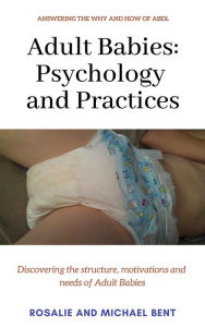 Title: Adult Babies: Psychology and Practices, Author: Michael Bent