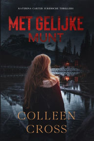 Title: Met gelijke munt : een juridische thriller, Author: Colleen Cross
