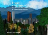Title: Frigid A Very Cold Case, Author: Kimberli Roessing-anderson