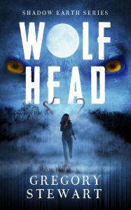 Title: Wolf Head, Author: Gregory Stewart