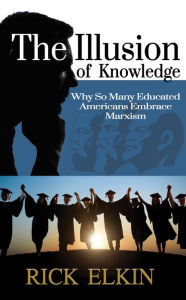 Title: The Illusion of Knowledge, Author: Rick Elkin