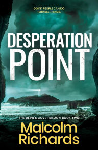 Title: Desperation Point: A Chilling Thriller of Murder and Manipulation, Author: Malcolm Richards