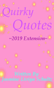 Title: Quirky Quotes ~2019 Extension~, Author: LiterallyEveryName InThisBook