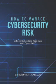Title: How to Manage Cybersecurity Risk, Author: Christopher T. Carlson
