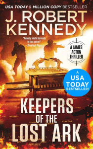 Title: Keepers of the Lost Ark (James Acton Thrillers, #24), Author: J. Robert Kennedy