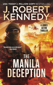 Title: The Manila Deception (James Acton Thrillers, #26), Author: J. Robert Kennedy