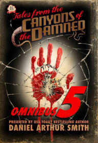 Title: Tales from the Canyons of the Damned: Omnibus No. 5, Author: Daniel Arthur Smith