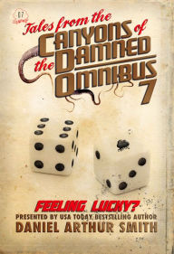 Title: Tales from the Canyons of the Damned: Omnibus No. 7, Author: Daniel Arthur Smith