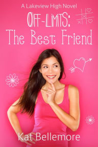 Title: Off Limits: The Best Friend, Author: Kat Bellemore