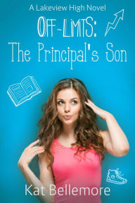 Title: Off Limits: The Principal's Son, Author: Kat Bellemore