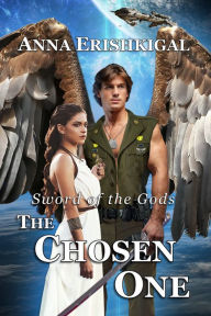 Title: Sword of the Gods: The Chosen One, Author: Anna Erishkigal