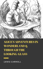 Alice's Adventures in Wonderland & Through the Looking-Glass