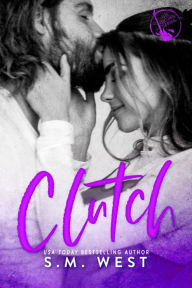 Title: Clutch, Author: S. M. West