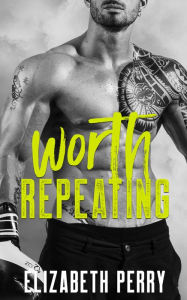 Title: Worth Repeating, Author: Elizabeth Perry