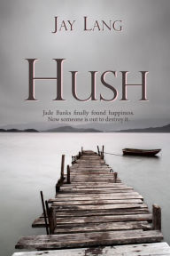Title: Hush, Author: Jay Lang