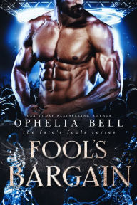 Title: Fool's Bargain: An Epic Satyr Reverse Harem Romance, Author: Ophelia Bell