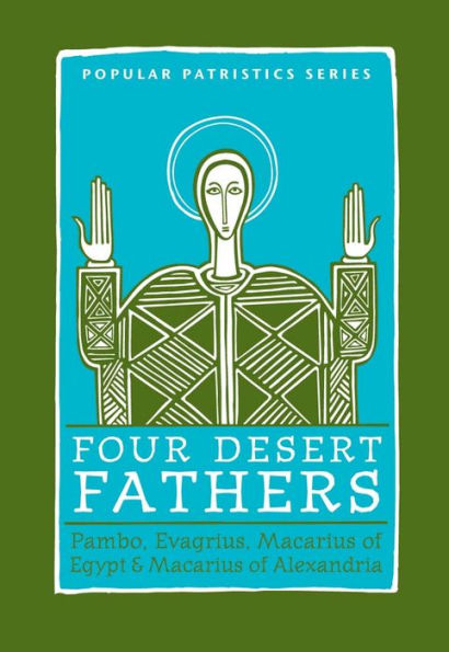 Four Desert Fathers: Pambo, Evagrius, Macarius of Egypt & Macarius of Alexandria