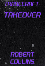 Title: Tradecraft: Takeover, Author: Robert L. Collins