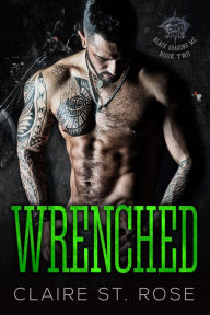 Title: Wrenched (Book 2), Author: Claire St. Rose