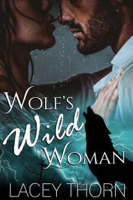 Title: Wolf's Wild Woman, Author: Lacey Thorn