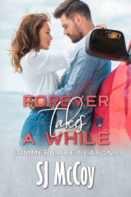 Title: Forever Takes a While, Author: SJ McCoy
