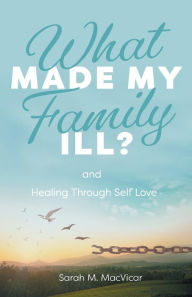 Title: What Made My Family Ill?, Author: Sarah M. MacVicar