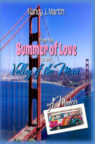 Title: From the Summer of Love to the Valley of the Moon, Author: Nancy J. Martin