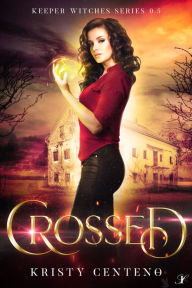 Title: Crossed, Author: Kristy Centeno