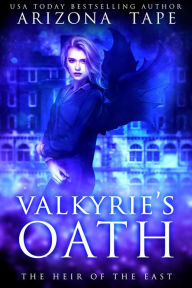 Title: Valkyrie's Oath: Heir Of The East Duology, Author: Arizona Tape