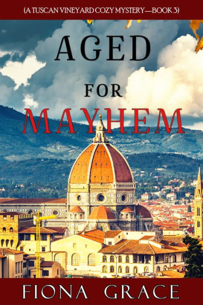 Aged for Mayhem (A Tuscan Vineyard Cozy MysteryBook 3)