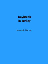 Title: Daybreak in Turkey (Illustrated), Author: James L. Barton