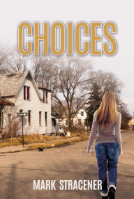 Title: Choices, Author: Mark Stracener