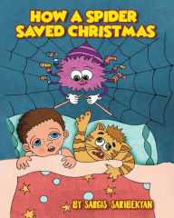 Title: How A Spider Saved Christmas, Author: Sargis Saribekyan