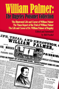 Title: William Palmer: The Rugeley Poisoner Collection, Author: Bill Peschel