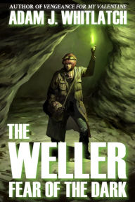 Title: The Weller - Fear of the Dark, Author: Adam J. Whitlatch