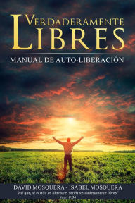 Title: Verdaderamente Libres, Author: Isabel Mosquera