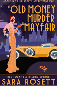 New books download An Old Money Murder in Mayfair by Sara Rosett RTF DJVU iBook