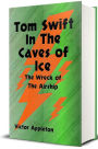 Tom Swift in the Caves of Ice: The Wreck of the Airship