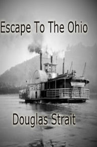 Title: Escape To The Ohio, Author: Douglas Strait