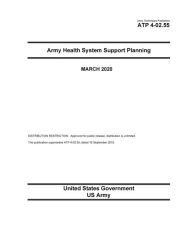 Title: Army Techniques Publication ATP 4-02.55 Army Health System Support Planning March 2020, Author: United States Government Us Army