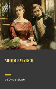 Title: Middlemarch, Author: George Eliot