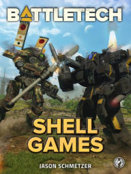Title: BattleTech: Shell Games, Author: Jason Schmetzer
