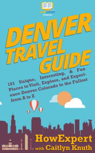 Title: Denver Travel Guide, Author: HowExpert