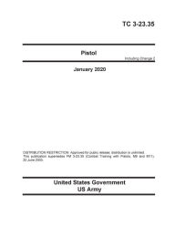 Title: Training Circular TC 3-23.35 Pistol Including Change 2 January 2020, Author: United States Government Us Army